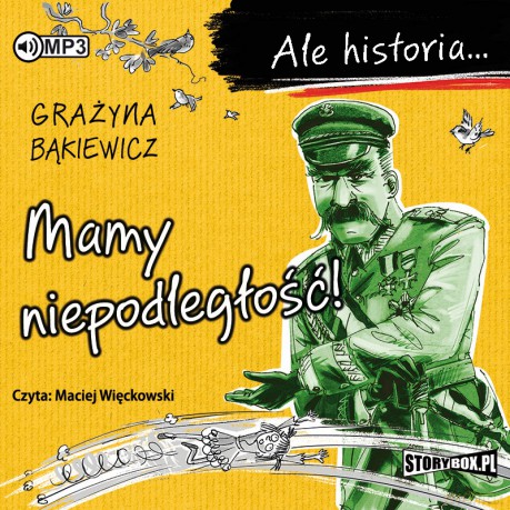 Mamy niepodległość. Ale historia - Grażyna Bąkiewicz [AUDIOBOOK]