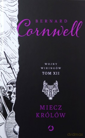 Miecz królów. Wojny wikingów (Tom 12) - Bernard Cornwell [KSIĄŻKA]