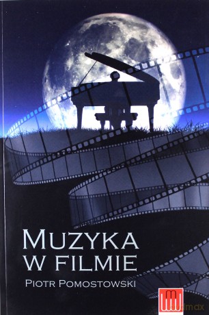 Muzyka w filmie - Piotr Pomostowski [KSIĄŻKA]