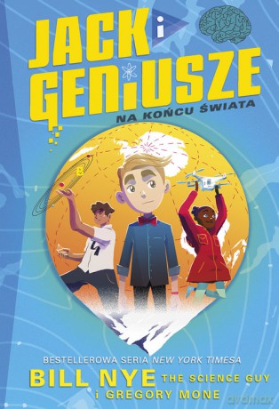 Na końcu świata. Jack i geniusze - Bill Nye The Science Guy [KSIĄŻKA]