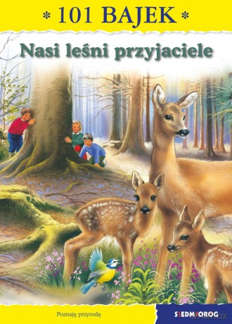 Nasi leśni przyjaciele. 101 bajek - Ewa Mirkowska [KSIĄŻKA]