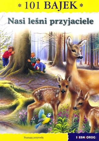 Nasi leśni przyjaciele. 101 bajek - Ewa Mirkowska [KSIĄŻKA]