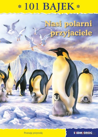 Nasi polarni przyjaciele. 101 bajek - Ewa Mirkowska [KSIĄŻKA]