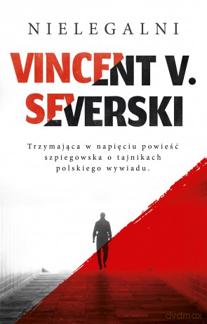 Nielegalni - Vincent V. Severski [KSIĄŻKA]