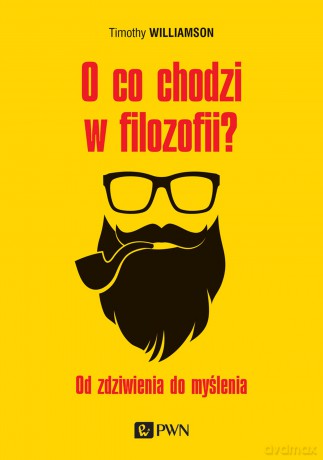 O co chodzi w filozofii. Od zdziwienia do myślenia - Timothy Williamson [KSIĄŻKA]