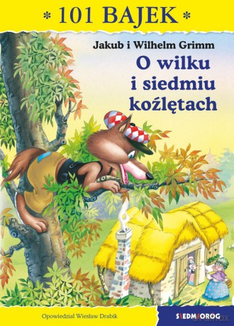 O wilku i siedmiu koźlętach. 101 bajek - Jakub Grimm , Wilhelm Grimm, Wiesław Drabik [KSIĄŻKA]