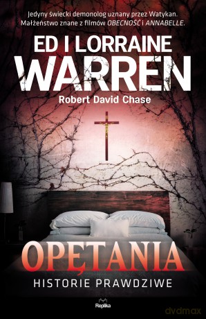 Opętania. Historie prawdziwe - Ed Warren, Lorraine Warren, Robert David Chase [KSIĄŻKA]