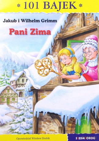 Pani zima. 101 bajek - Jakub Grimm , Wilhelm Grimm, Wiesław Drabik [KSIĄŻKA]
