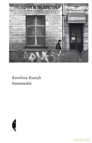 Poniemieckie - Karolina Kuszyk [KSIĄŻKA]