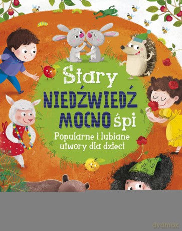 Stary niedźwiedź mocno śpi. Popularne i lubiane utwory dla dzieci [KSIĄŻKA]