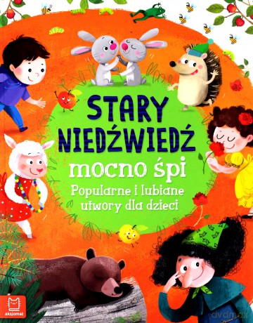 Stary niedźwiedź mocno śpi. Popularne i lubiane utwory dla dzieci [KSIĄŻKA]