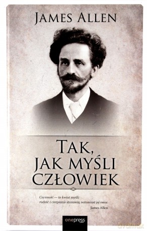 Tak jak myśli człowiek - James Allen [KSIĄŻKA]
