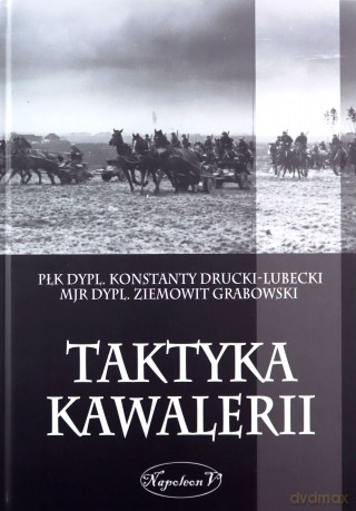 Taktyka kawalerii - Konstanty Drucki-Lubecki, Ziemowit Grabowski [KSIĄŻKA]
