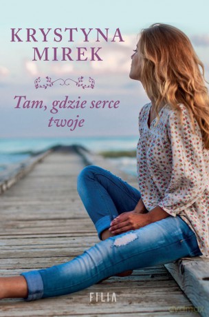Tam, gdzie serce twoje (pocket) - Krystyna Mirek [KSIĄŻKA]