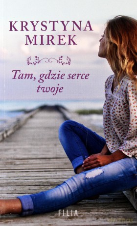 Tam, gdzie serce twoje (pocket) - Krystyna Mirek [KSIĄŻKA]