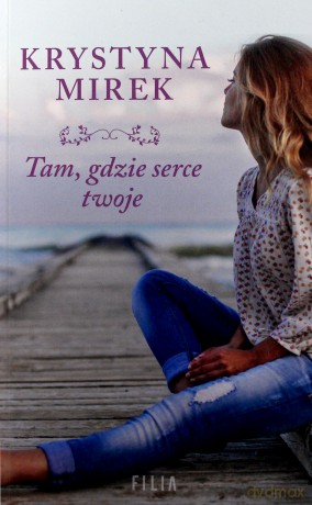 Tam, gdzie serce twoje (pocket) - Krystyna Mirek [KSIĄŻKA]