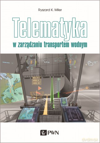 Telematyka w zarządzaniu transportem wodnym - Ryszard K. Miler [KSIĄŻKA]