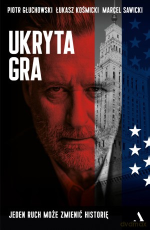 Ukryta gra - Piotr Głuchowski, Łukasz Kosmicki, Marcel Sawicki [KSIĄŻKA]