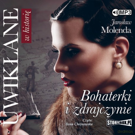 Uwikłane w historię bohaterki i zdrajczynie - Jarosław Molenda [AUDIOBOOK]