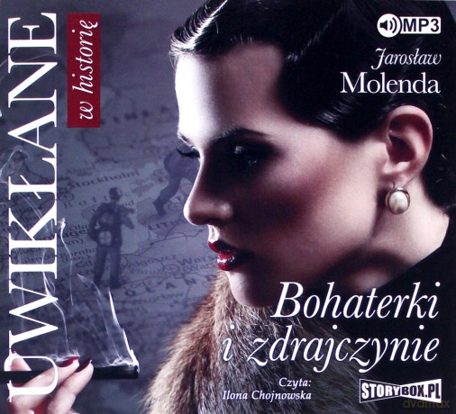 Uwikłane w historię bohaterki i zdrajczynie - Jarosław Molenda [AUDIOBOOK]