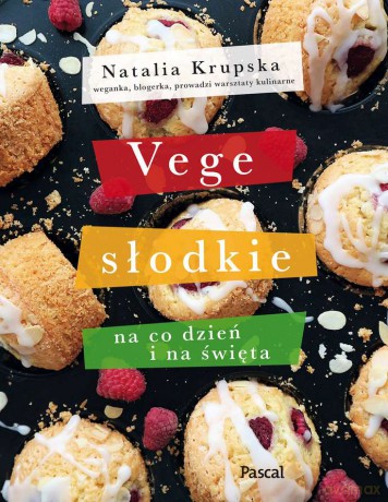 Vege słodkie na co dzień i na święta - Natalia Krupska [KSIĄŻKA]