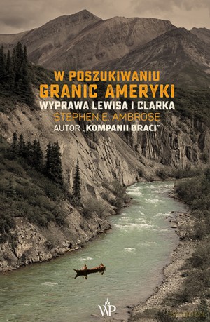 W poszukiwaniu granic Ameryki - Stephen E. Ambrose [KSIĄŻKA]