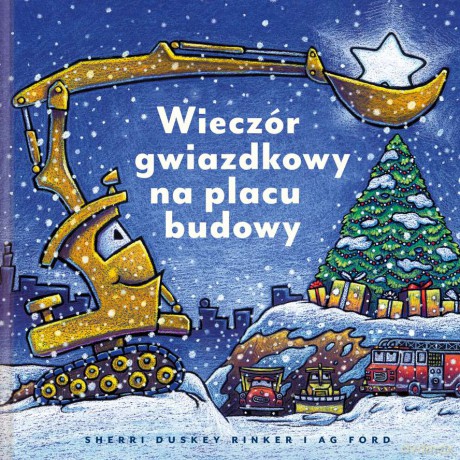 Wieczór gwiazdkowy na placu budowy - Sherri Duskey Rinker [KSIĄŻKA]