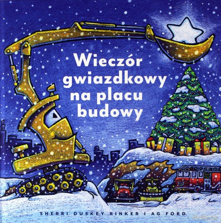 Wieczór gwiazdkowy na placu budowy - Sherri Duskey Rinker [KSIĄŻKA]