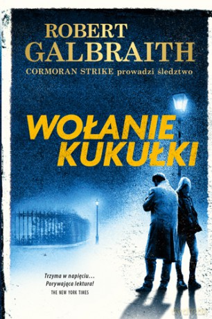 Wołanie kukułki Cormoran Strike prowadzi śledztwo (Tom 1) - Robert Galbraith [KSIĄŻKA]