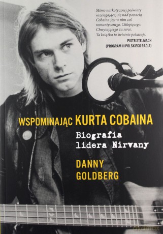 Wspominając Kurta Cobaina. Biografia lidera Nirvany - Danny Goldberg [KSIĄŻKA]