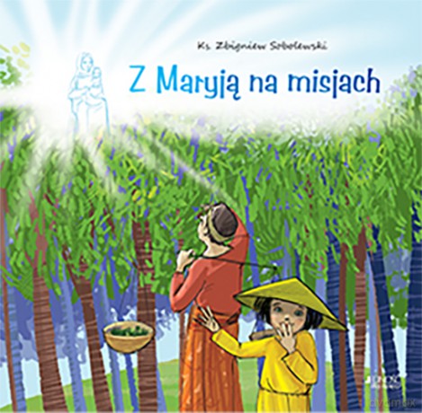 Z Maryją na misjach - Zbigniew Sobolewski [KSIĄŻKA]