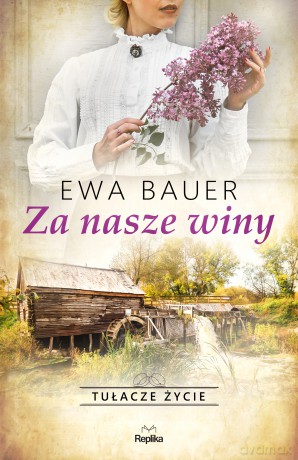 Za nasze winy. Tułacze życie - Ewa Bauer [KSIĄŻKA]