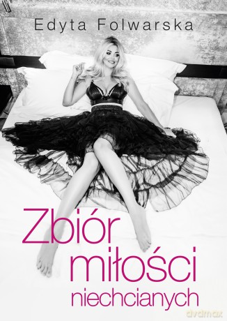 Zbiór miłości niechcianych - Edyta Folwarska [KSIĄŻKA]