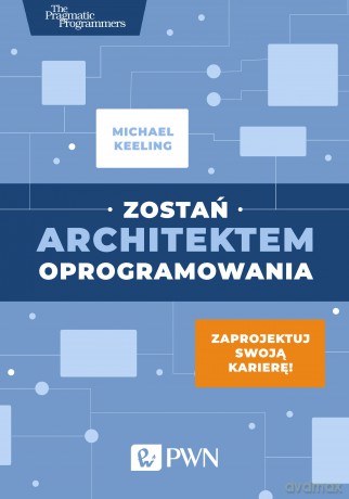 Zostań architektem oprogramowania - Michael Keeling [KSIĄŻKA]