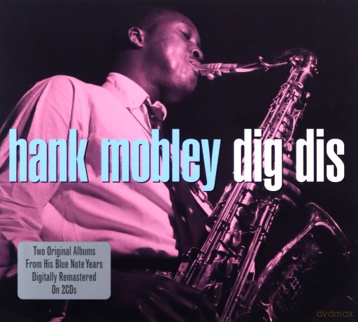 Hank Mobley: Dig Dis [2CD]