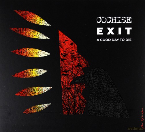 Cochise: Exit: A Good Day To Die [CD]