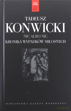 Nic albo nic / Kronika wypadków miłosnych - Tadeusz Konwicki [książka]