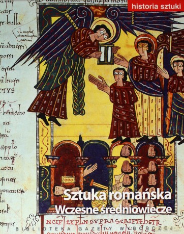 Historia Sztuki 04: Sztuka romańska. Wczesne średniowiecze [Książka]