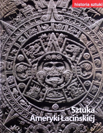 Historia Sztuki 15: Sztuka Ameryki Łacińskiej [Książka]