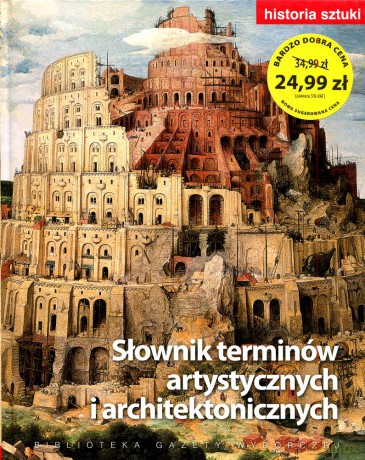 Historia Sztuki 19: Słownik terminów artystycznych i architektonicznych [Książka]
