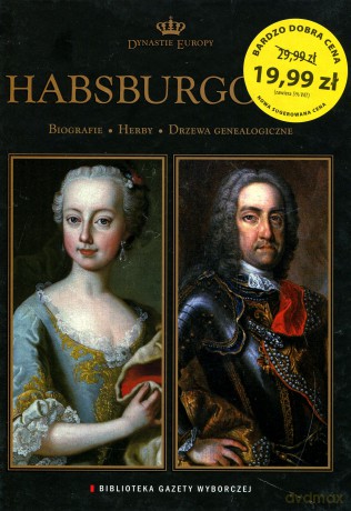 Dynastie Europy 09: Habsburgowie [książka]
