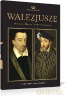 Dynastie Europy 10: Walezjusze [książka]