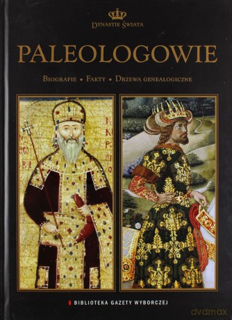 Dynastie Świata 04 - Paleologowie (Cesarstwo Bizantyjskie) [książka]