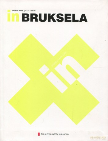 Kolekcja przewodników IN 06: Bruksela [książka]