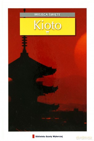 Miejsca święte 09: Kioto [książka]