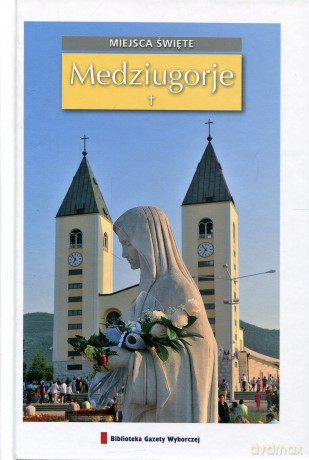 Miejsca święte 14: Medjugorie [książka]