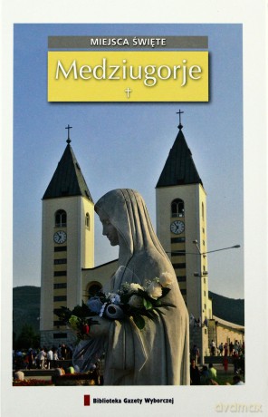 Miejsca święte 14: Medjugorie [książka]