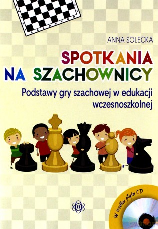 Spotkania na szachownicy - Przewodnik metodyczny - Anna Solecka [CD]+[KSIĄŻKA]