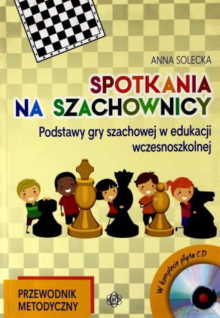 Spotkania na szachownicy - Przewodnik metodyczny - Anna Solecka [CD]+[KSIĄŻKA]