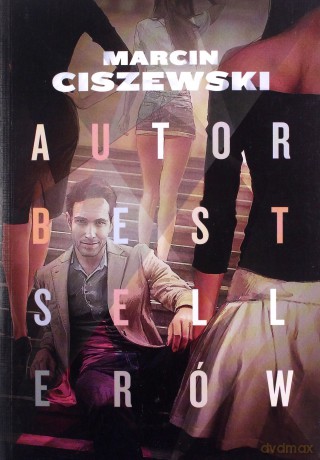 Autor bestsellerów - Marcin Ciszewski [KSIĄŻKA]